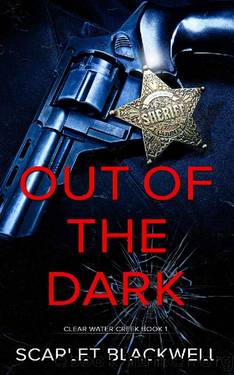 Out of the Dark: mm crime romance (Clear Water Creek Book 1) by Scarlet Blackwell
