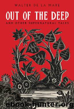 Out of the Deep: And Other Supernatural Tales by Walter de la Mare