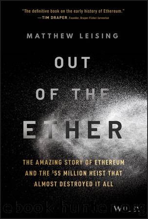 Out of the Ether: The Amazing Story of Ethereum and the $55 Million Heist That Almost Destroyed It All by Matthew Leising