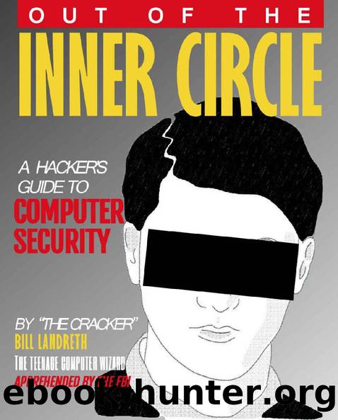 Out of the Inner Circle: The True Story of a Computer Intruder Capable of Cracking the Nation's Most Secure Computer Systems by Bill Landreth