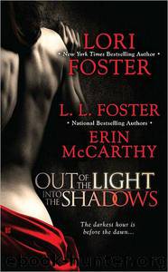 Out of the Light, Into the Shadows by Lori Foster & L. L. Foster & Erin McCarthy