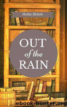 Out of the Rain by Hollis Shiloh