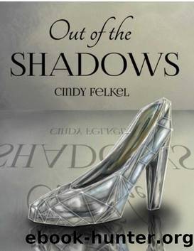 Out of the Shadows by Cindy Felkel