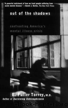 Out of the Shadows: Confronting America's Mental Illness Crisis by E. Fuller Torrey