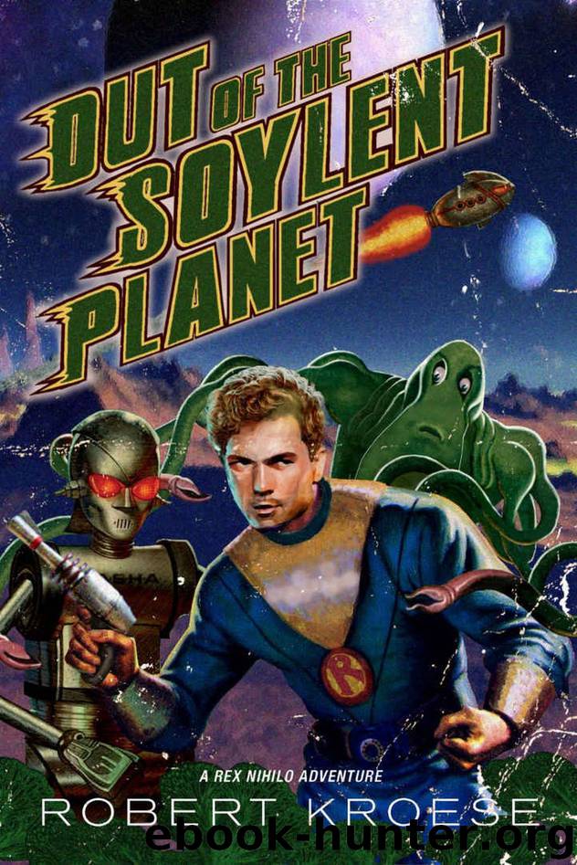 Out of the Soylent Planet (A Rex Nihilo Adventure) (Starship Grifters Book 0) by Robert Kroese