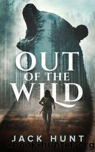 Out of the Wild: A Wilderness Survival Thriller by Hunt Jack