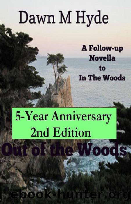 Out of the Woods by Dawn M Hyde