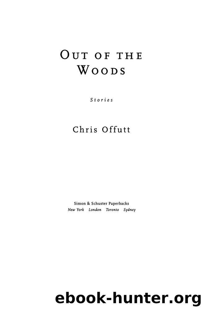 Out of the Woods: Stories by Chris Offutt
