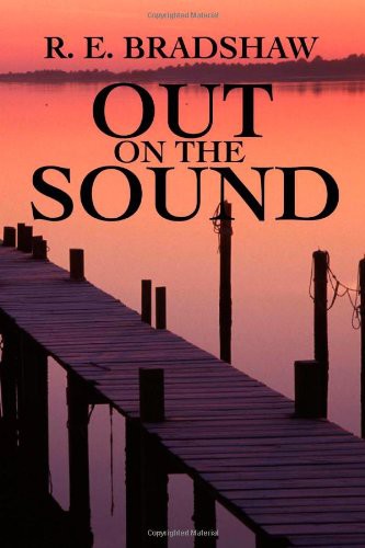 Out on the Sound: A Decky and Charlie Adventure by R. E. Bradshaw