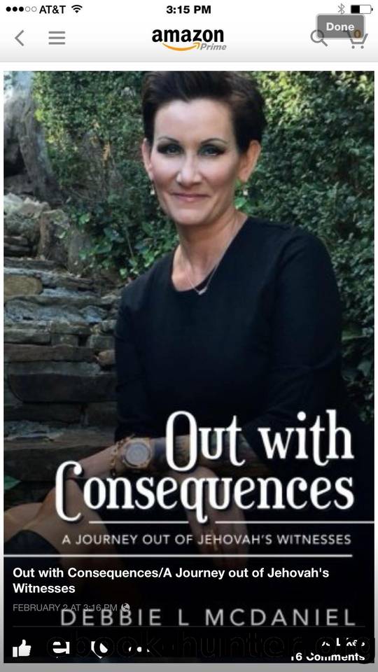 Out with Consequences: A Journey out of Jehovah's Witnesses by McDaniel Debbie