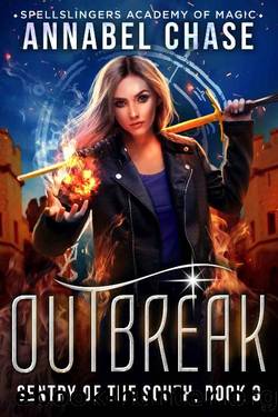 Outbreak: Spellslingers Academy of Magic (Sentry of the South Book 3) by Annabel Chase
