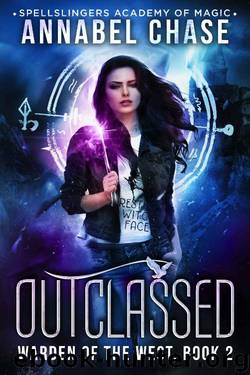 Outclassed: Spellslingers Academy of Magic (Warden of the West Book 2) by Annabel Chase