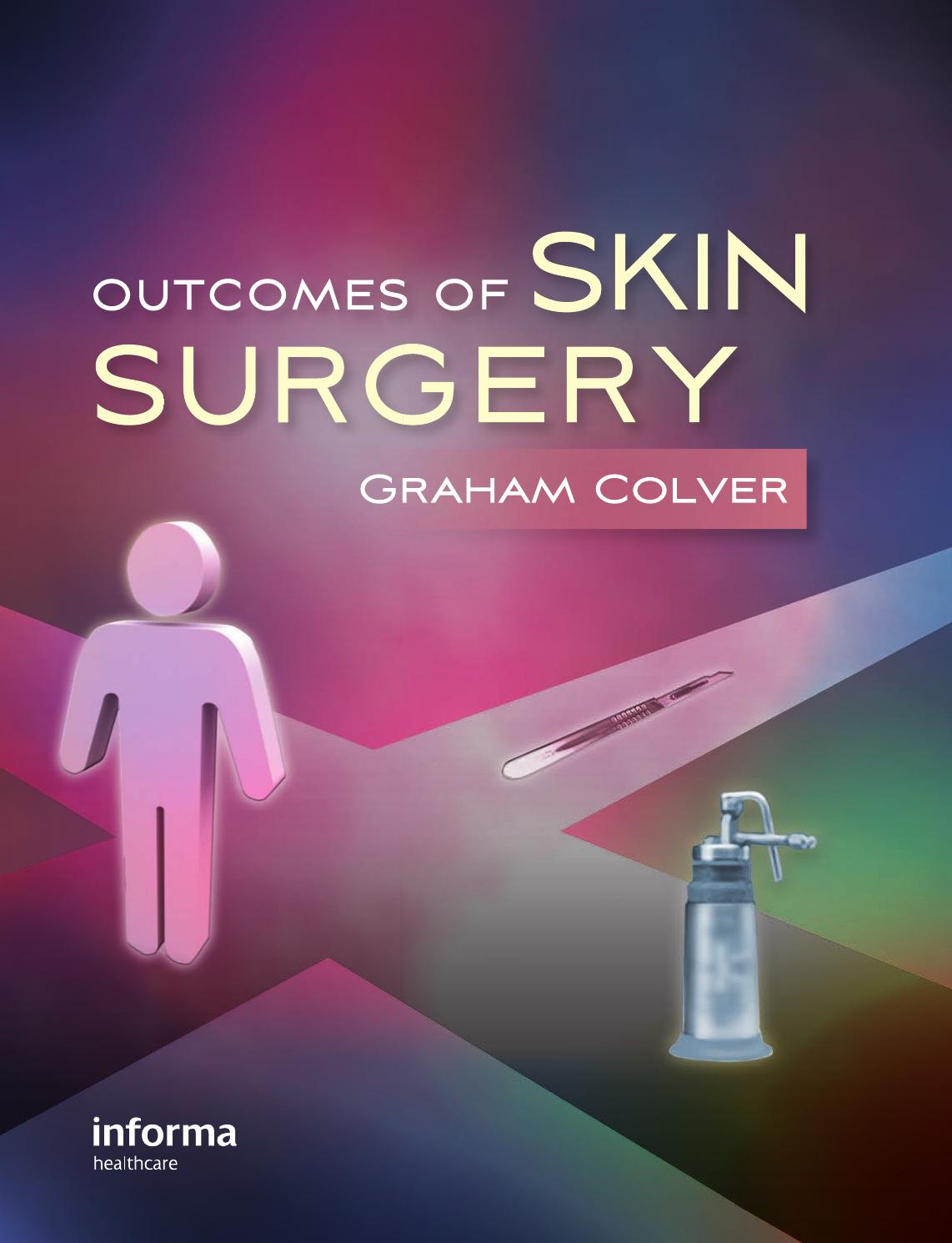 Outcomes of Skin Surgery: A Concise Visual Aid by Colver Graham