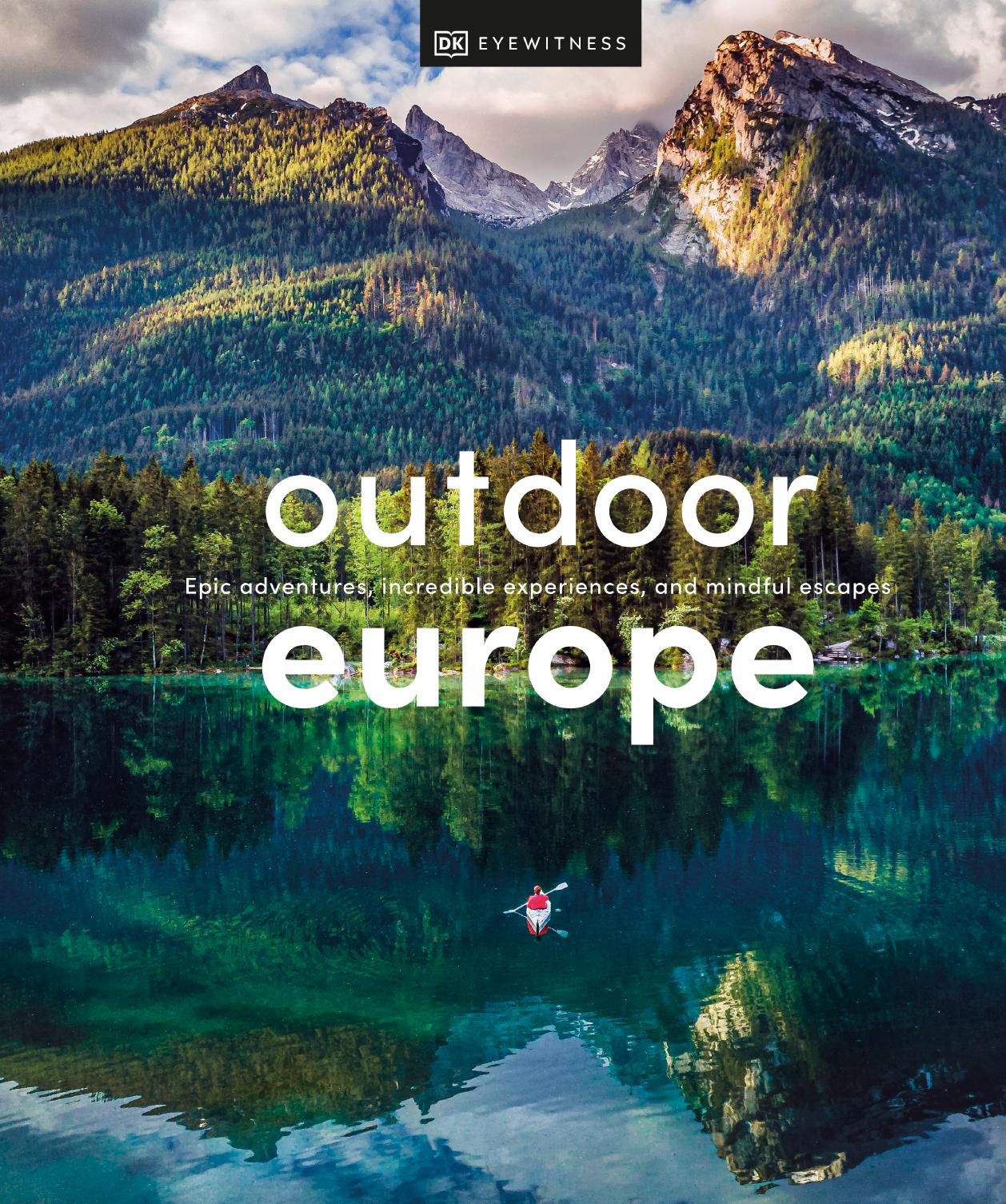 Outdoor Europe: Epic Adventures, Incredible Experiences, and Mindful Escapes by DK