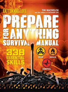 Outdoor Life: Prepare for Anything Survival Manual: 338 Essential Survival Skills by Tim MacWelch