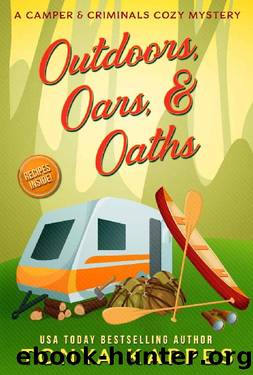 Outdoors, Oars, & Oaths: A Camper & Criminals Cozy Mystery Book 18 (A Camper & Criminals Cozy Mystery Series) by Tonya Kappes