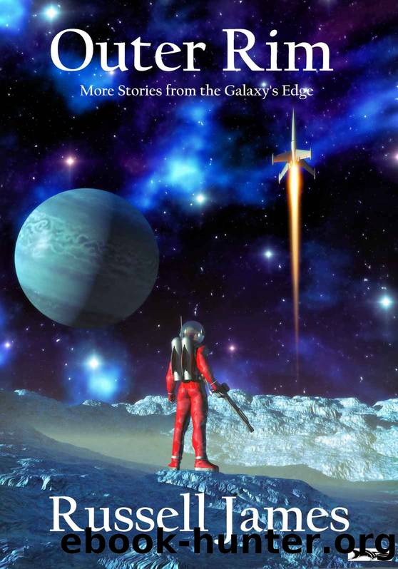 Outer Rim: More Tales from the Galaxy's Edge by Russell James