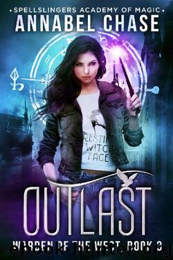 Outlast: Spellslingers Academy of Magic (Warden of the West Book 3) by Annabel Chase