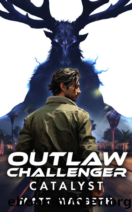 Outlaw Challenger: Catalyst - A Modern Progression LitRPG by Matt Macbeth