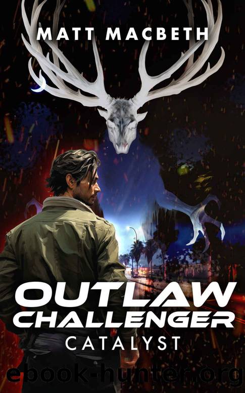 Outlaw Challenger: Catalyst Part 1 - A Modern Setting LitRPG by Matt Macbeth