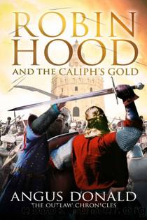 Outlaw Chronicles 009: Robin Hood and the Caliph's Gold by Angus Donald