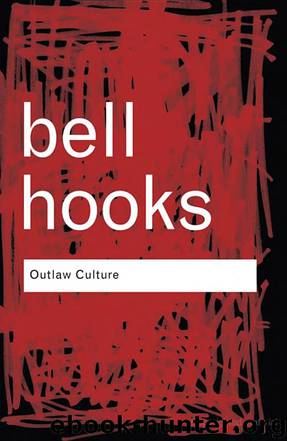 Outlaw Culture: Resisting Representations by Bell Hooks