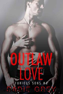 Outlaw Love (Motorcycle Club Erotic Romance) (Furious Sons MC Book 1) by Grey Sadie
