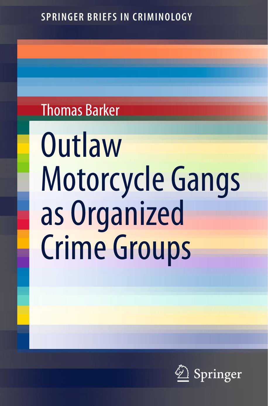 Outlaw Motorcycle Gangs as Organized Crime Groups by Thomas Barker (auth.)