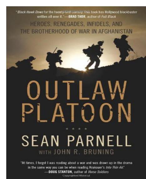 Outlaw Platoon: Heroes, Renegades, Infidels, and the Brotherhood of War in Afghanistan by Sean Parnell & John R. Bruning & John Bruning