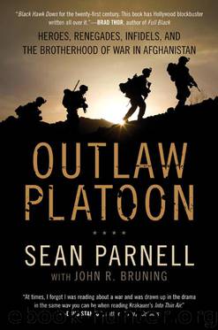 Outlaw Platoon: Heroes, Renegades, Infidels, and the Brotherhood of War in Afghanistan by Sean Parnell; John Bruning