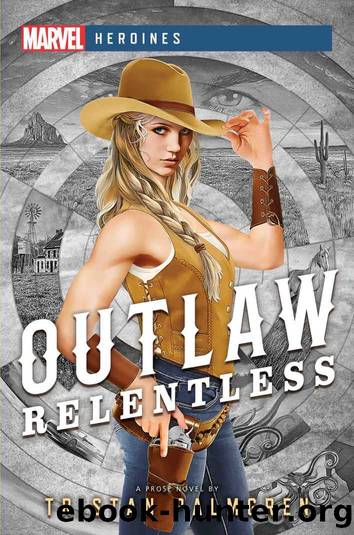 Outlaw: Relentless: A Marvel Heroines Novel by Tristan Palmgren