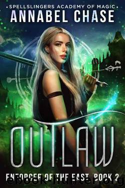 Outlaw: Spellslingers Academy of Magic (Enforcer of the East Book 2) by Annabel Chase