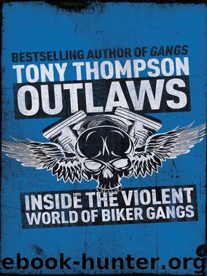 Outlaws: Inside the Violent World of Biker Gangs by Thompson Tony
