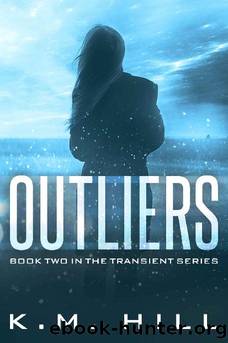 Outliers: 'Your Next Dystopian Addiction' (The Transient Series Book 2) by K.M. Hill