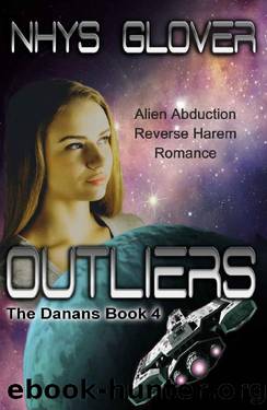 Outliers: Alien Abduction Reverse Harem Romance (The Danans Book 4) by Nhys Glover