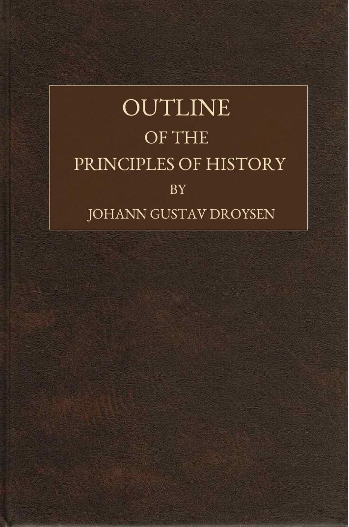 Outline of the Principles of History by Johann Gustav Droysen