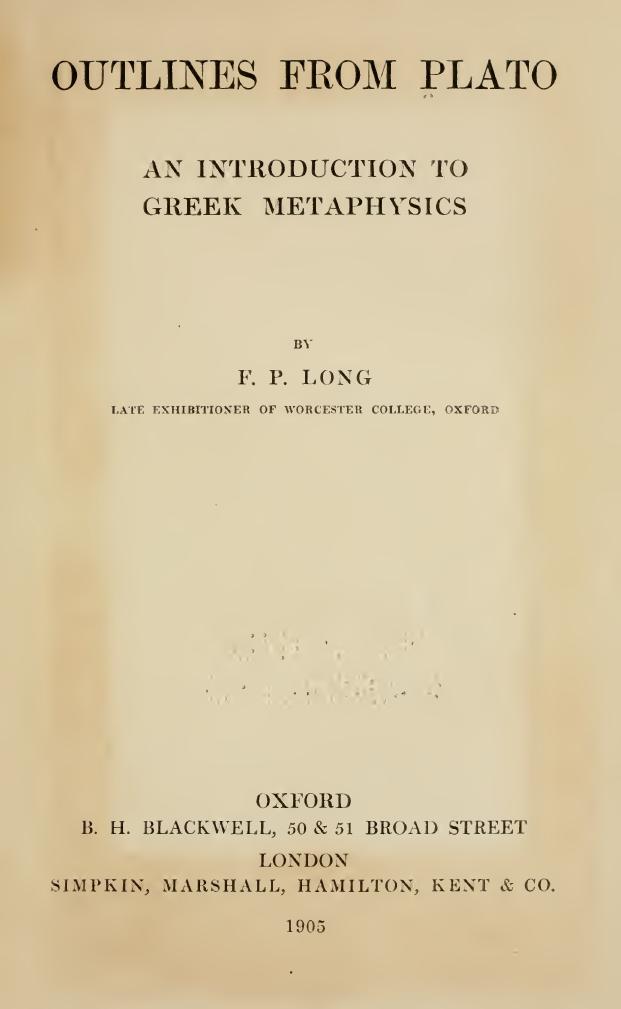 Outlines from Plato. An Introduction to Greek Metaphysics by F. P. Long