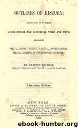 Outlines of history : illustrated by numerous geographical and historical notes and maps : embracing : Part I. Ancient history, Part II. Modern history by University of California Libraries