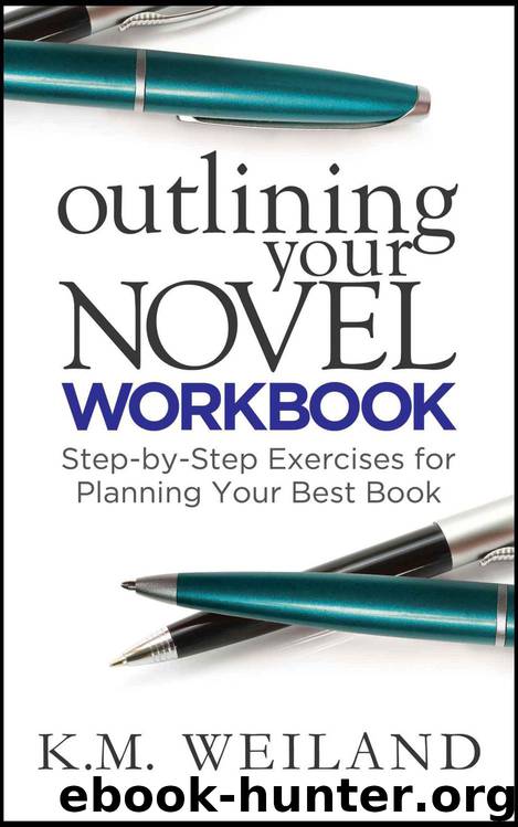 Outlining Your Novel Workbook: Step-by-Step Exercises for Planning Your Best Book