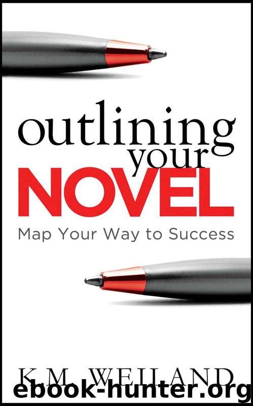 Outlining Your Novel: Map Your Way to Success by K.M. Weiland