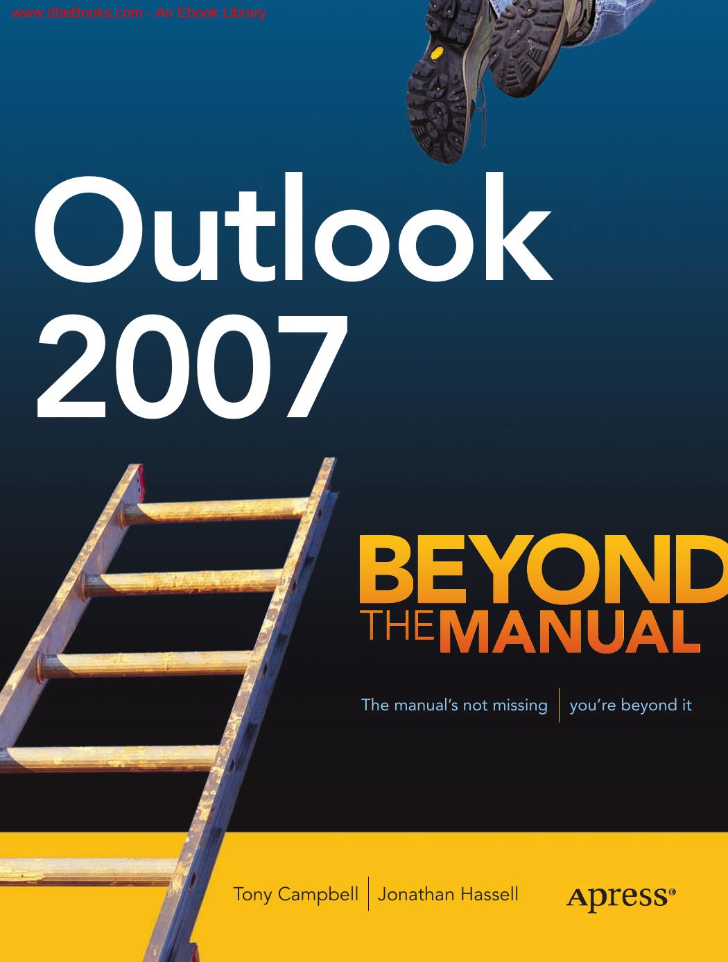 Outlook 2007: Beyond the Manual (Btm (Beyond the Manual)) by Jonathan Hassell Tony Campbell