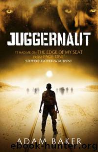 Outpost Prequel: Juggernaut by Adam Baker