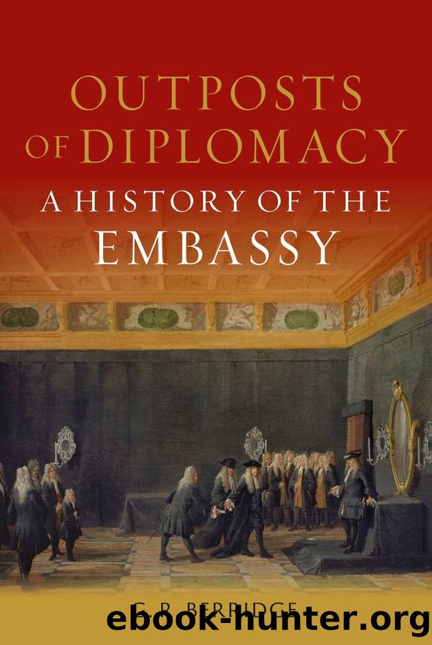 Outposts of Diplomacy: A History of the Embassy by G. R. Berridge