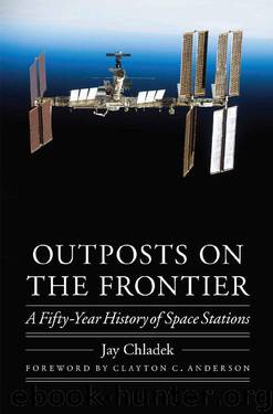 Outposts on the Frontier: A Fifty-Year History of Space Stations (Outward Odyssey: A People's History of Spaceflight) by Jay Chladek