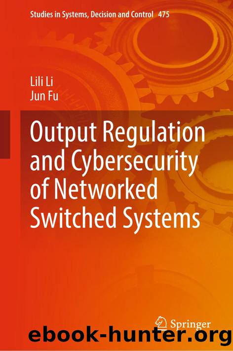 Output Regulation and Cybersecurity of Networked Switched Systems by Lili Li Jun Fu