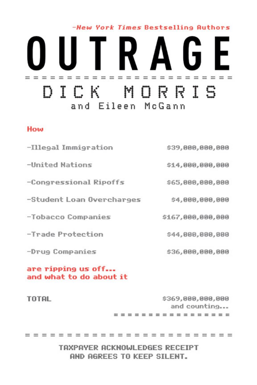 Outrage: How Illegal Immigration, the United Nations, Congressional Ripoffs, Student Loan Overcharges, Tobacco Companies, Trade Protection, and Drug Companies Are Ripping Us Off . . . and by Dick Morris Eileen Mcgann