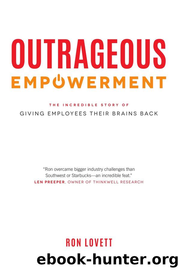 Outrageous Empowerment: The Incredible Story of Giving Employees Their Brains Back by Ron Lovett