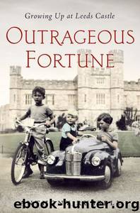 Outrageous Fortune: Growing Up at Leeds Castle by Anthony Russell