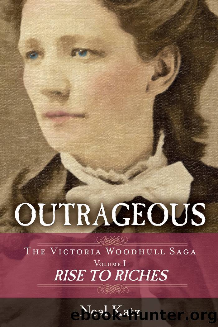 Outrageous: The Victoria Woodhull Saga, Volume 1 by Neal Katz
