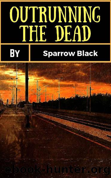 Outrunning the Dead by Sparrow Black